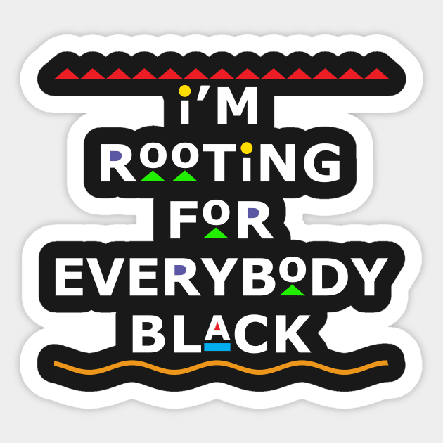 I m Rooting For Everybody Black Black Sticker TeePublic